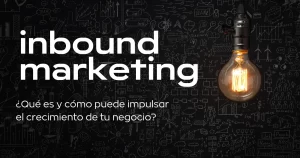 Inbound Marketing para hacer crecer tu negocio